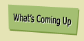 What's Coming up